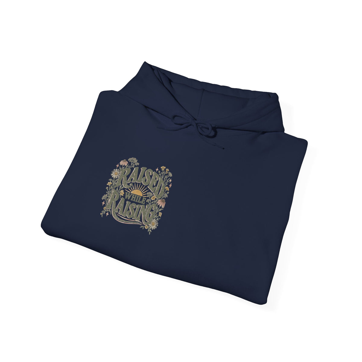 Raised While Raising Hooded Sweatshirt