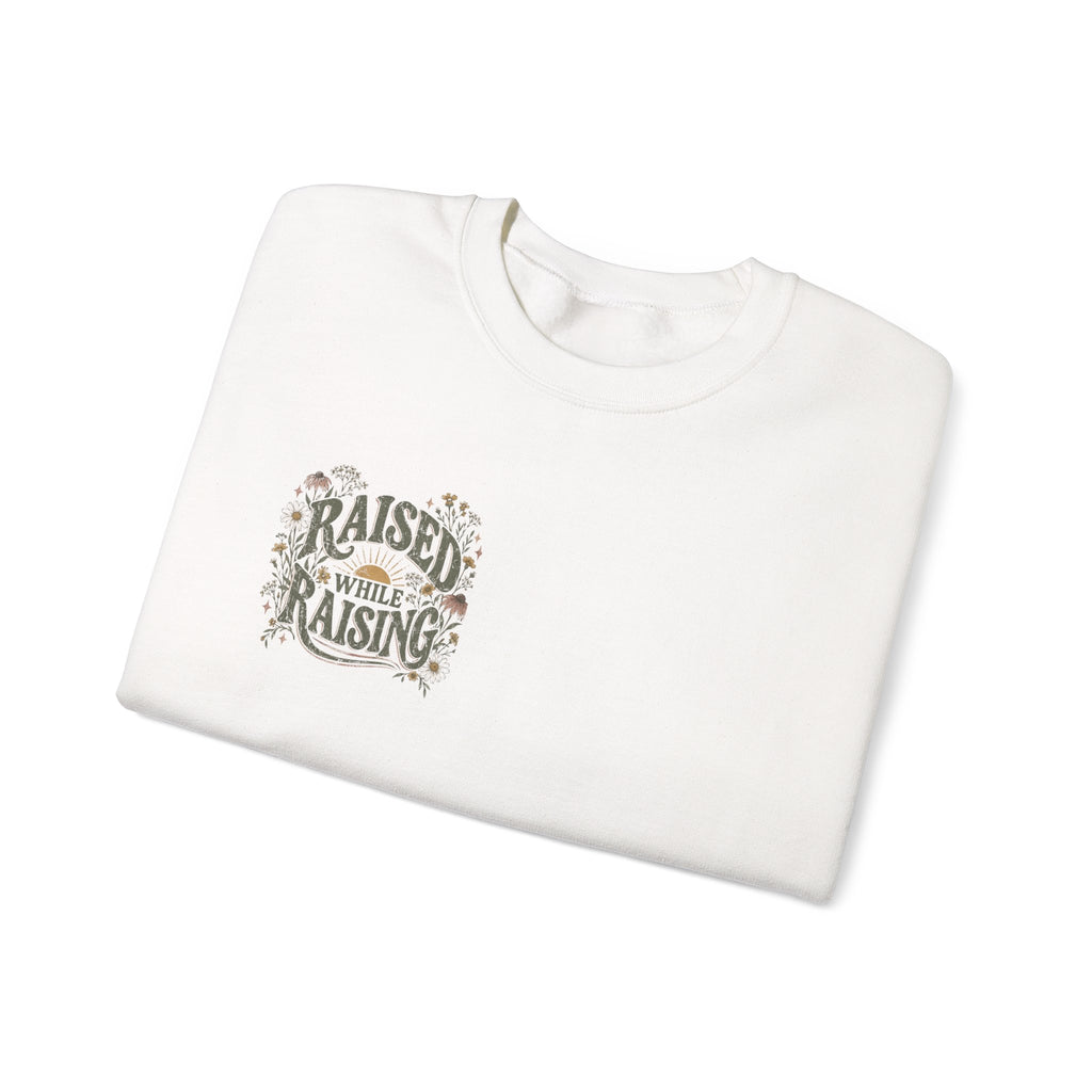 Raised While Raising Sweatshirt