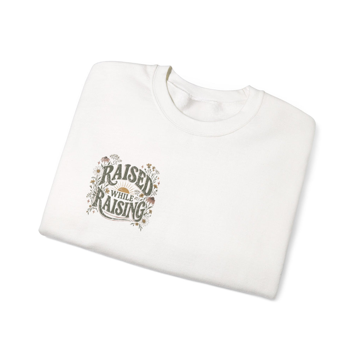 Raised While Raising Sweatshirt