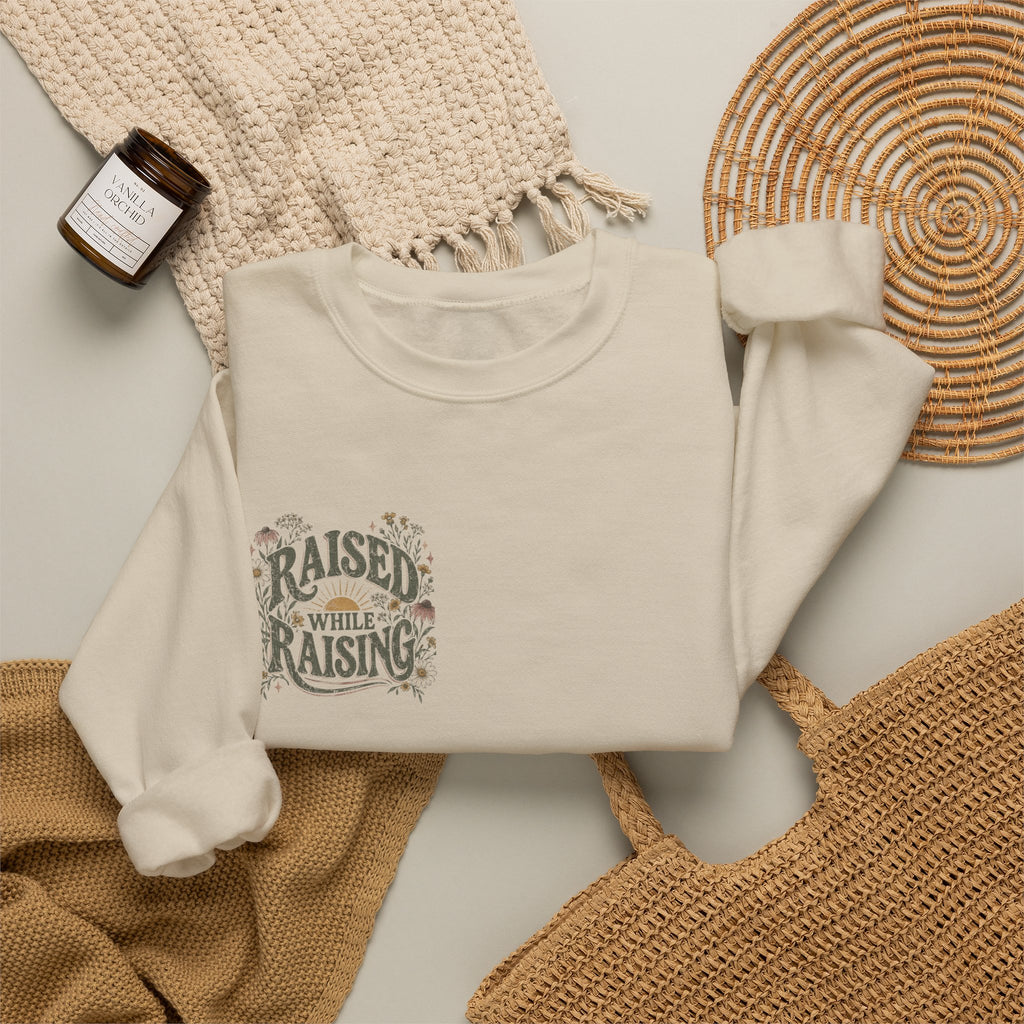 Raised While Raising Sweatshirt