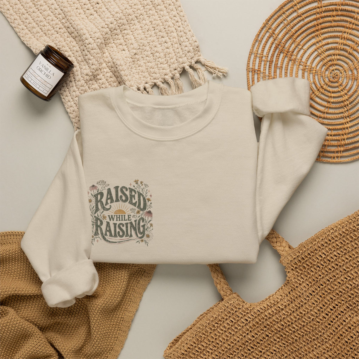 Raised While Raising Sweatshirt