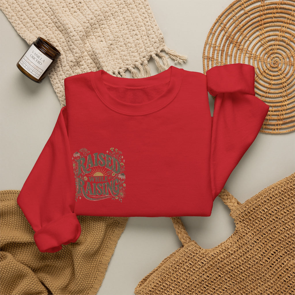 Raised While Raising Sweatshirt