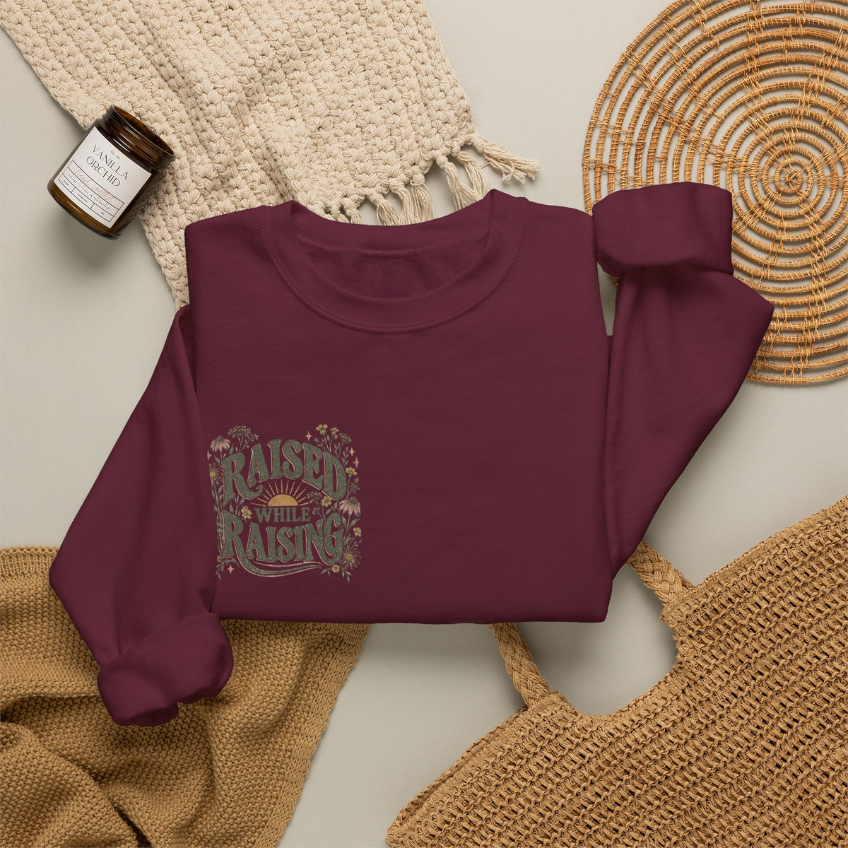 Raised While Raising Sweatshirt