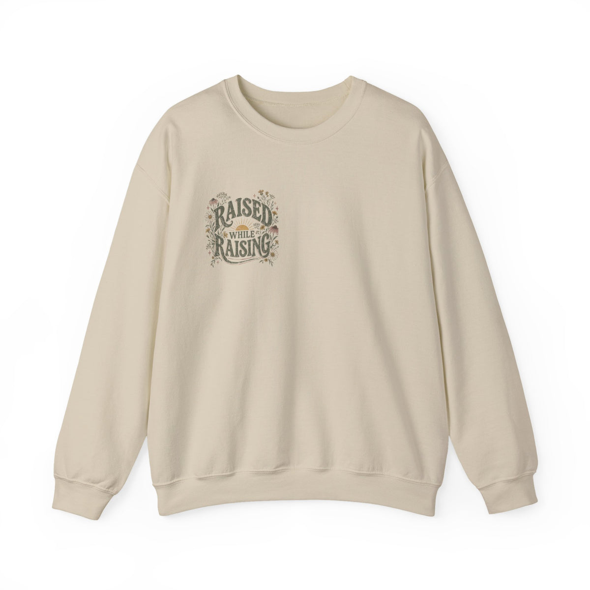 Raised While Raising Sweatshirt
