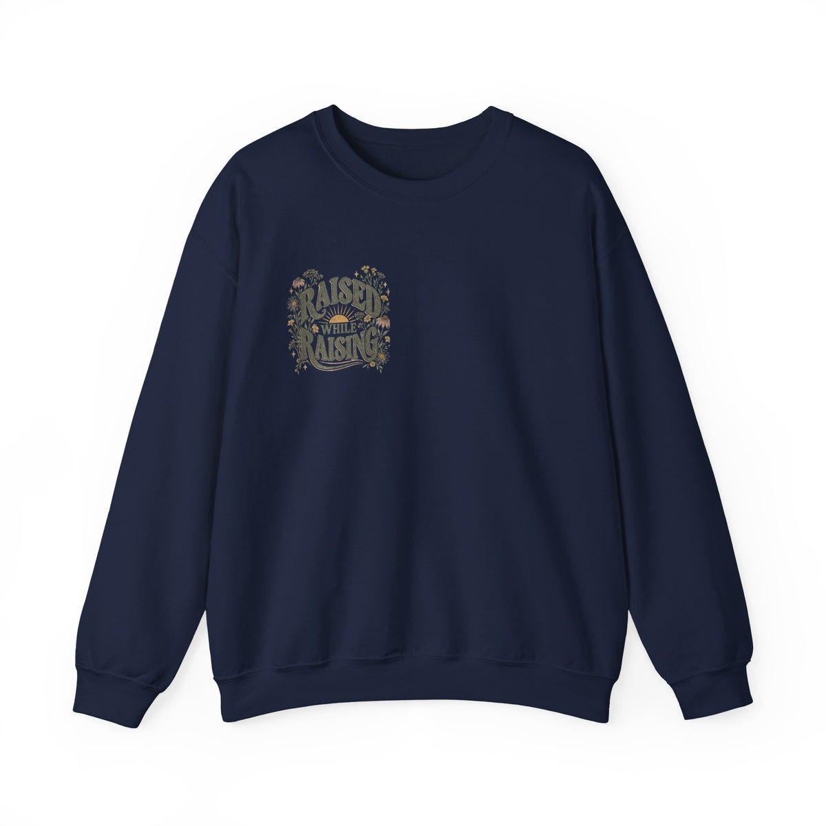 Raised While Raising Sweatshirt