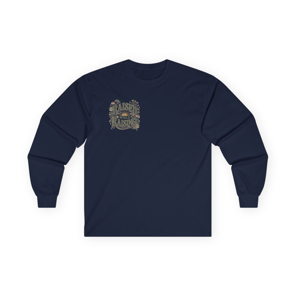 Raised While Raising Long Sleeve Tee