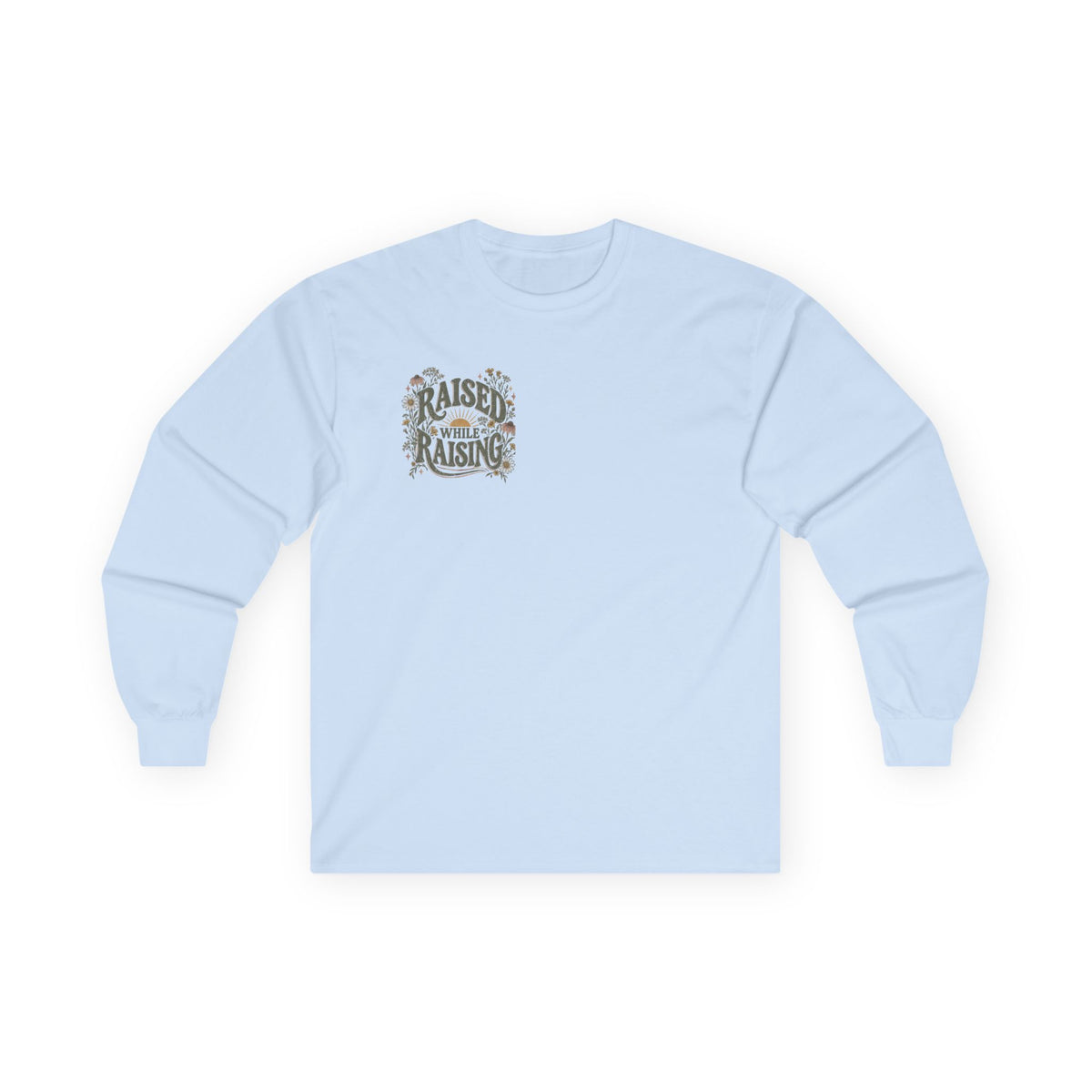 Raised While Raising Long Sleeve Tee