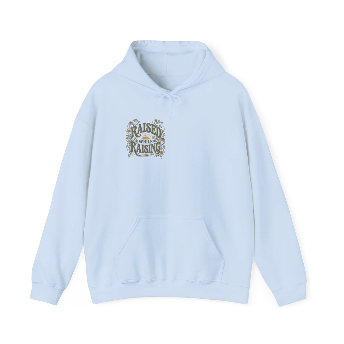 Raised While Raising Hooded Sweatshirt