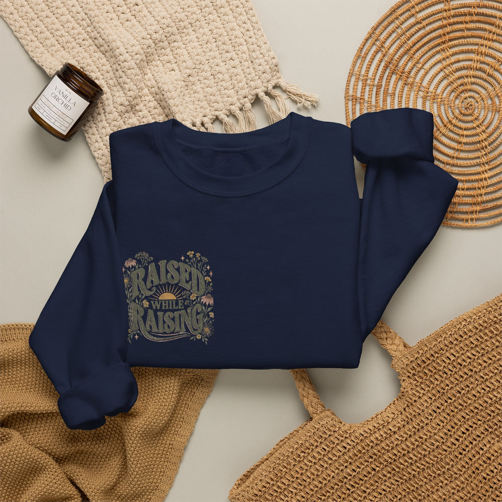 Raised While Raising Sweatshirt