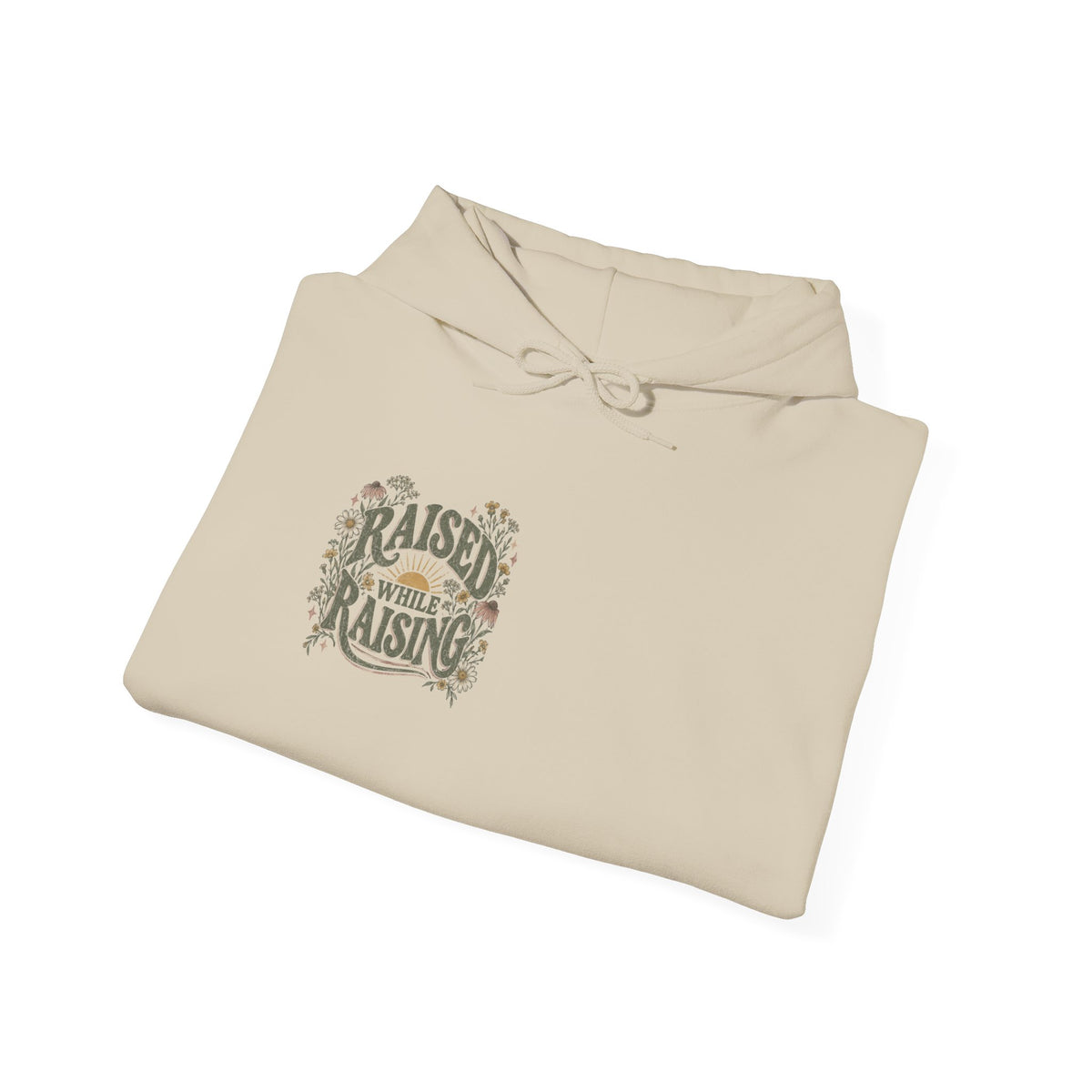 Raised While Raising Hooded Sweatshirt