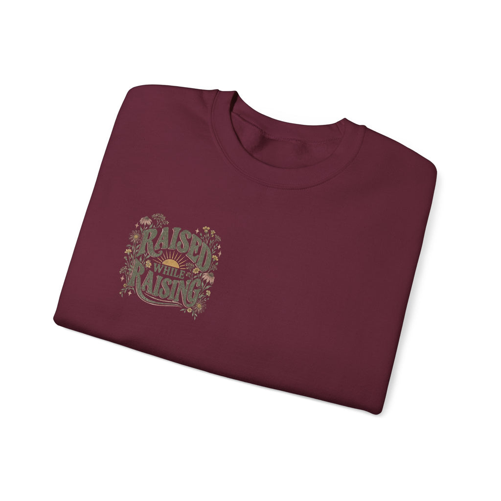 Raised While Raising Sweatshirt