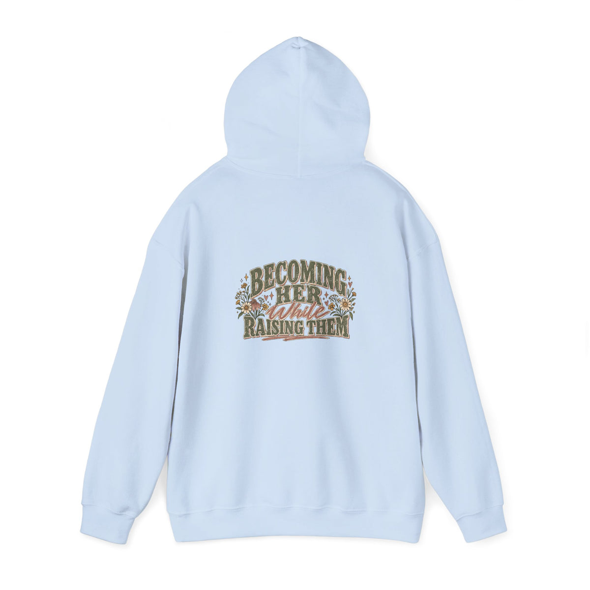 Raised While Raising Hooded Sweatshirt