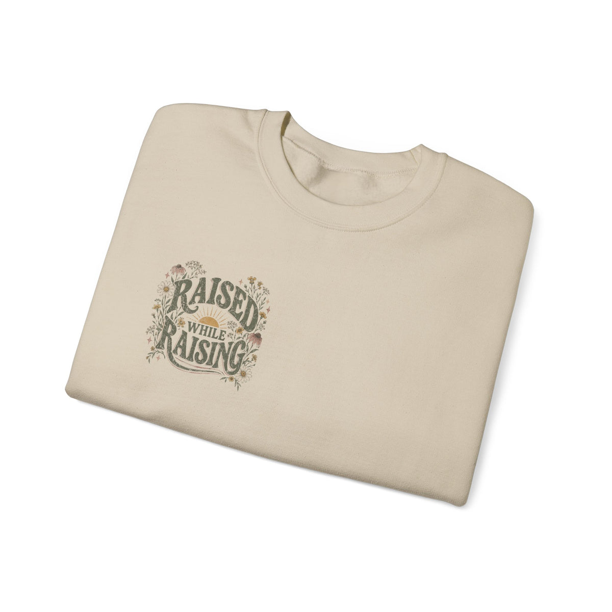 Raised While Raising Sweatshirt