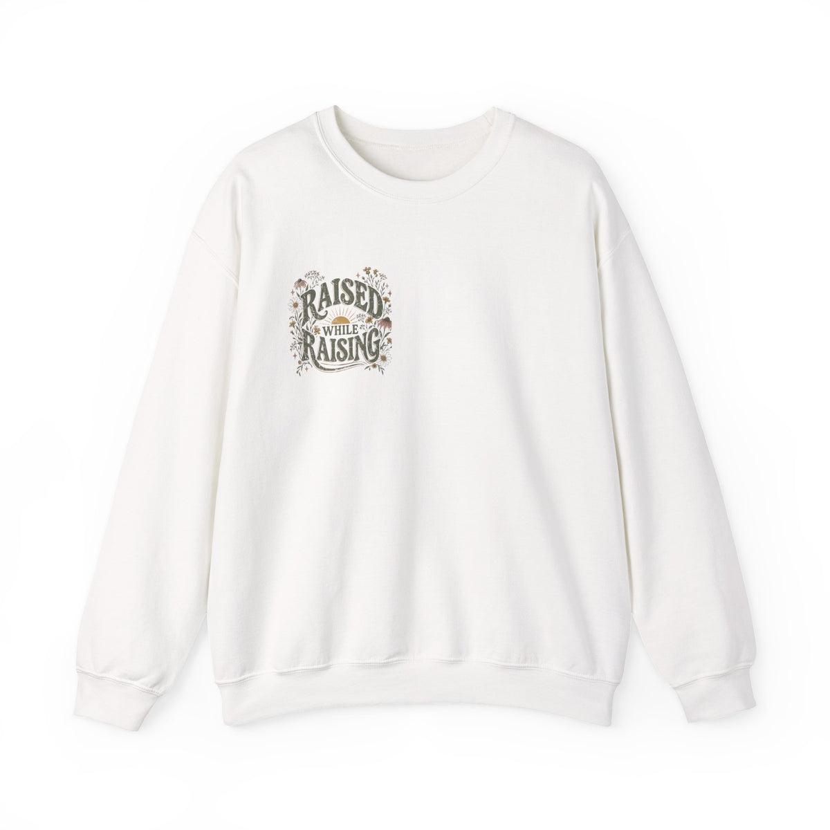 Raised While Raising Sweatshirt