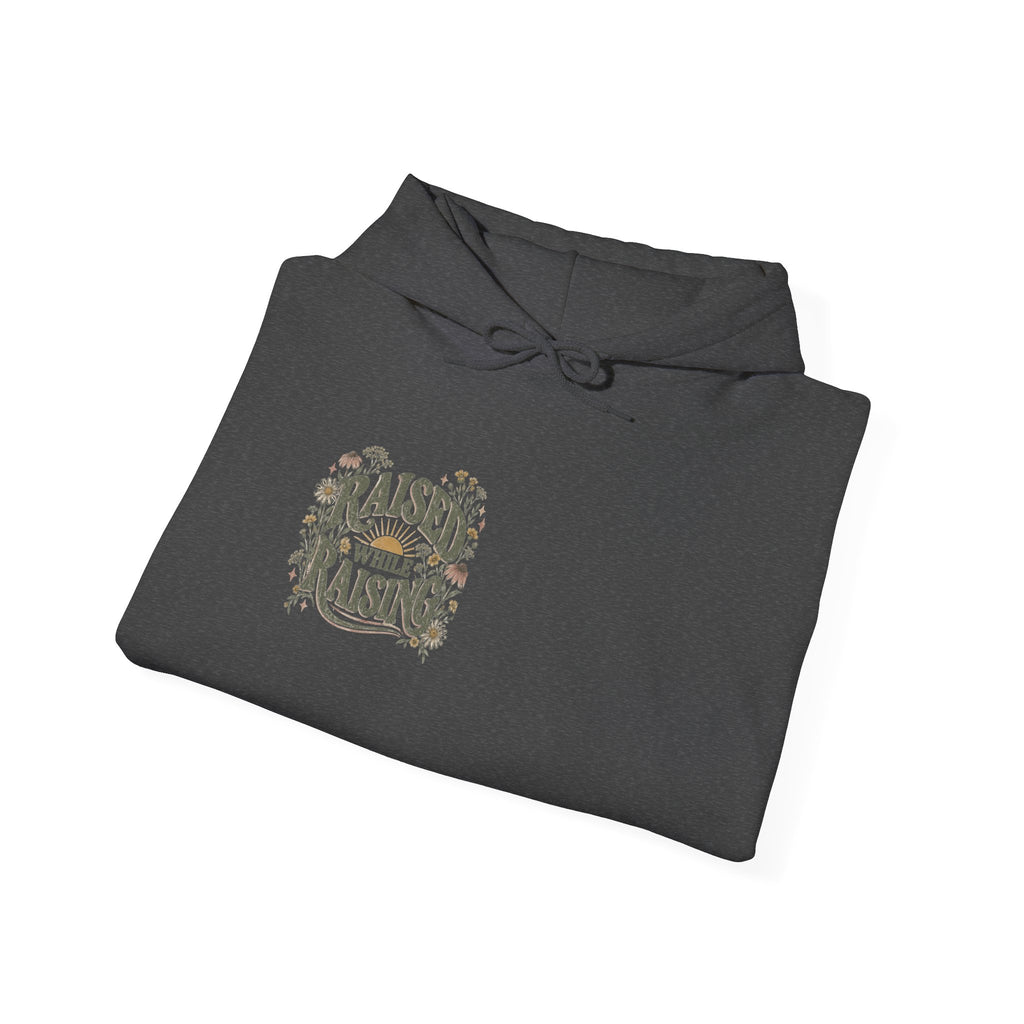 Raised While Raising Hooded Sweatshirt