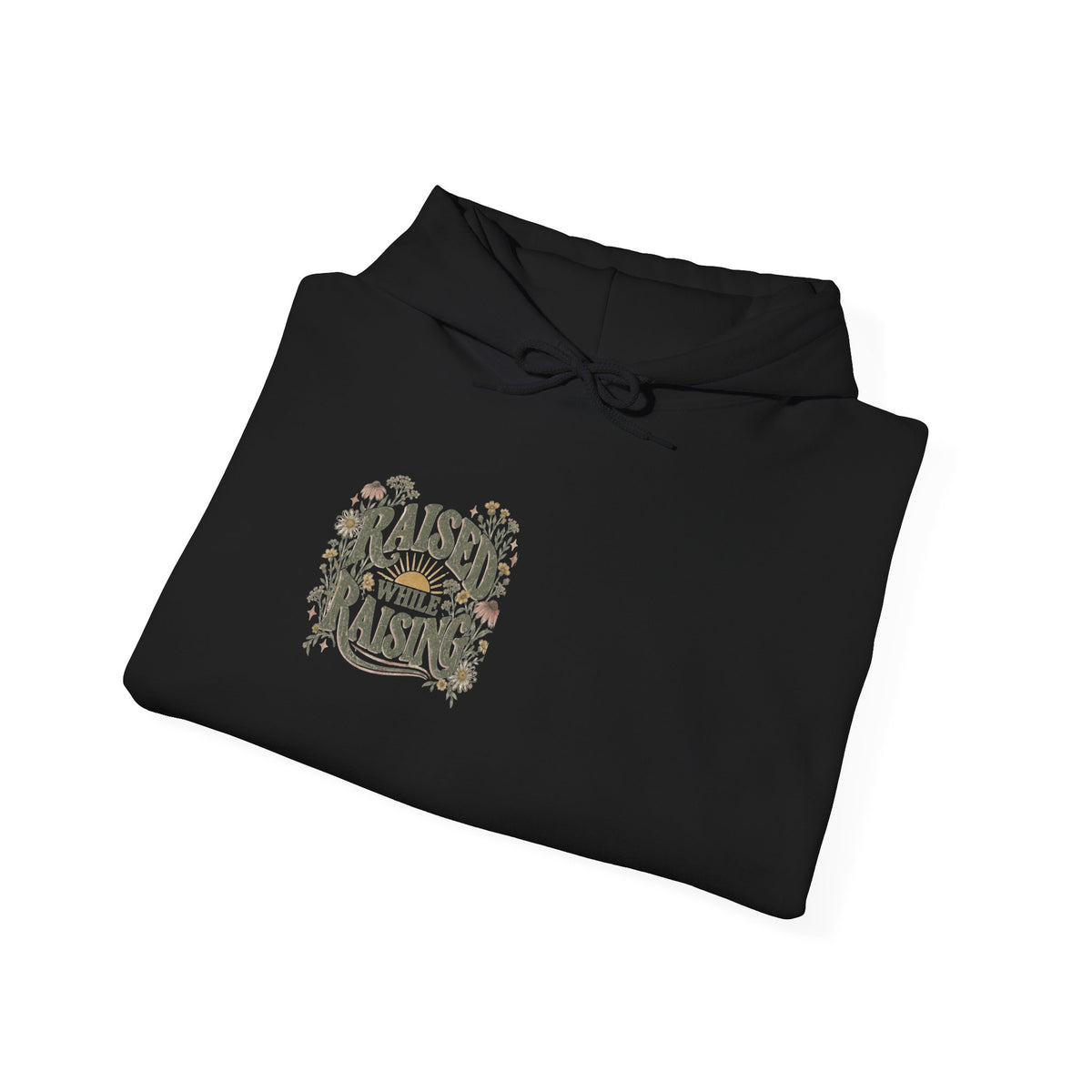 Raised While Raising Hooded Sweatshirt
