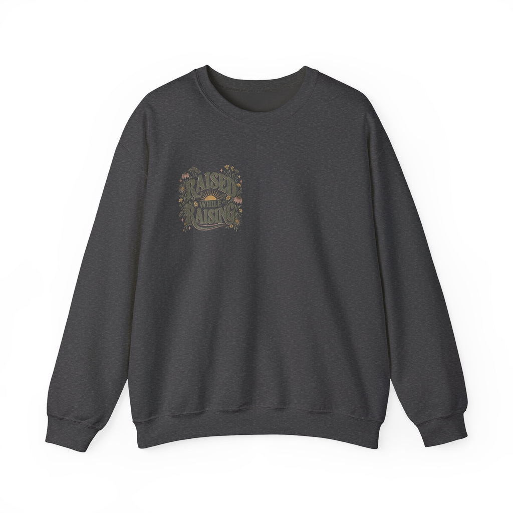 Raised While Raising Sweatshirt