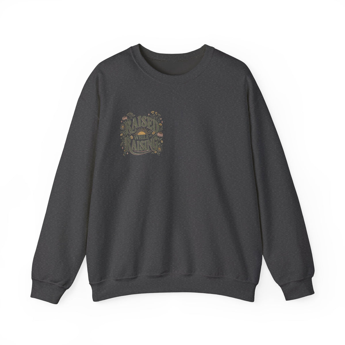 Raised While Raising Sweatshirt