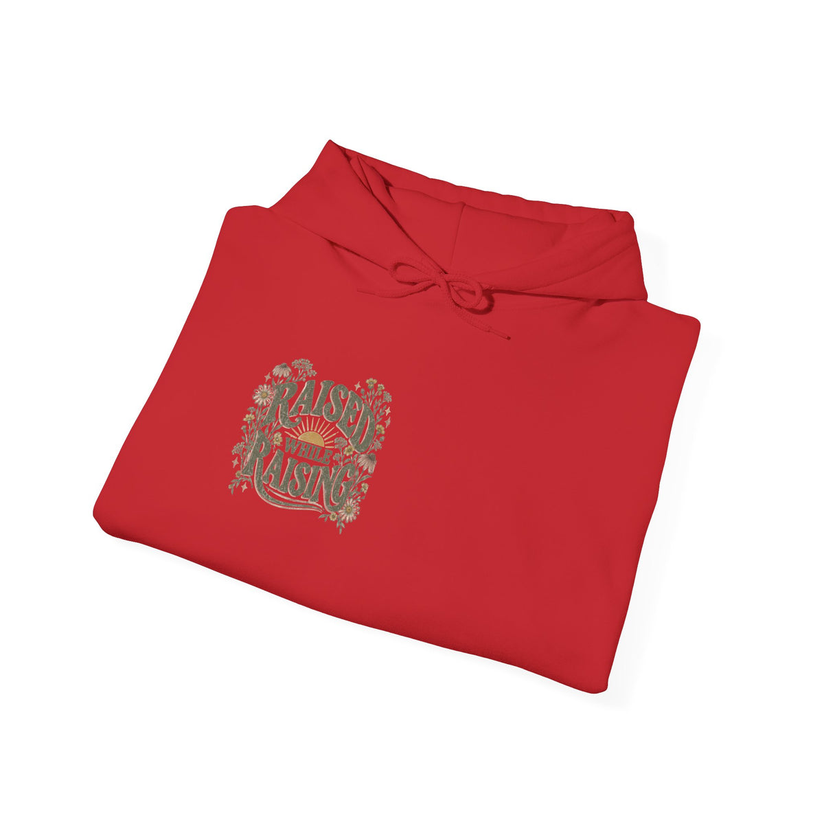 Raised While Raising Hooded Sweatshirt