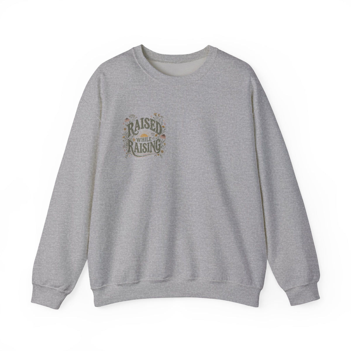 Raised While Raising Sweatshirt