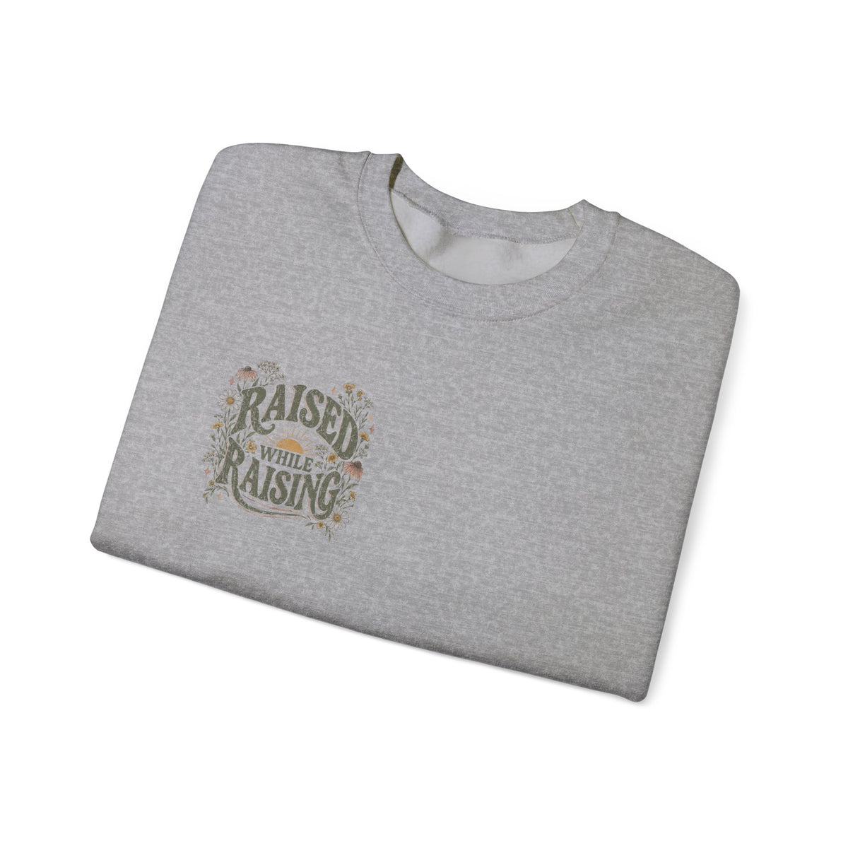Raised While Raising Sweatshirt