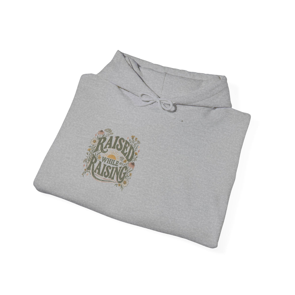 Raised While Raising Hooded Sweatshirt