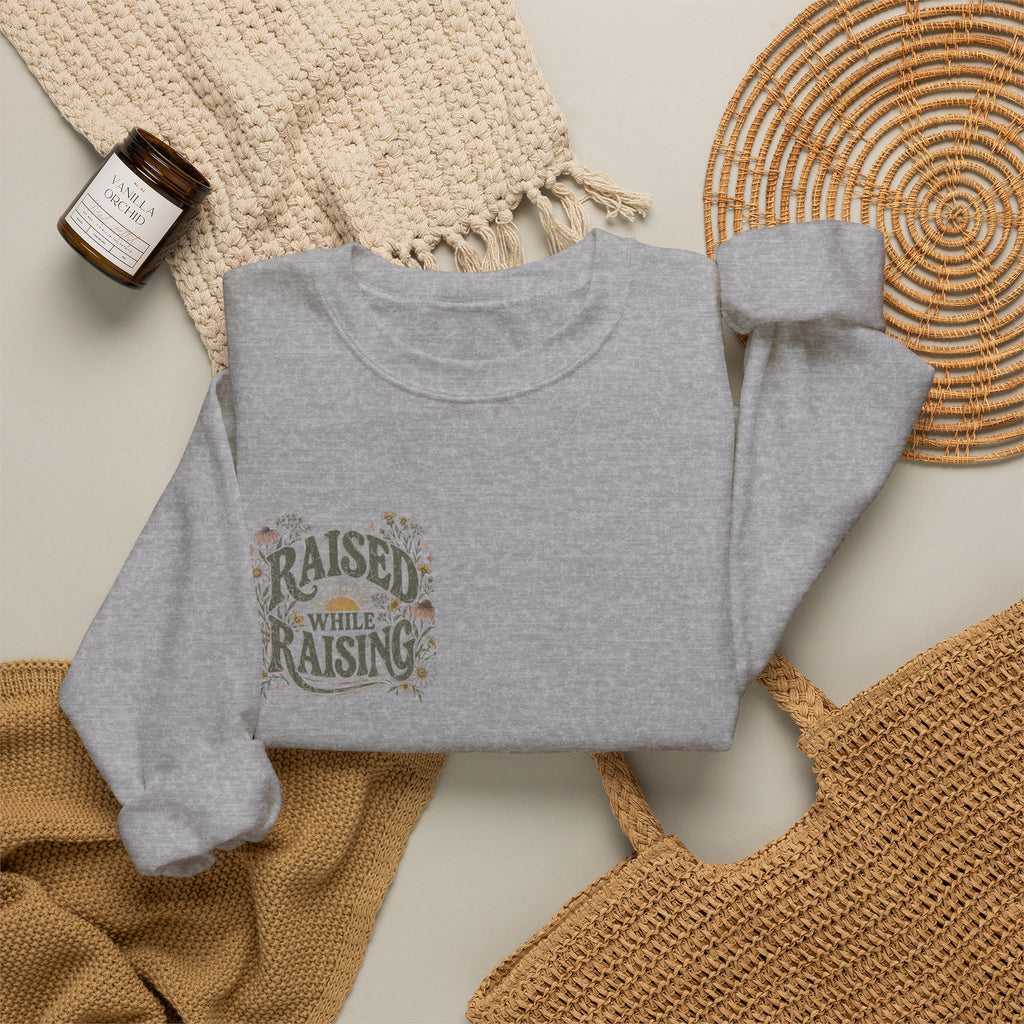 Raised While Raising Sweatshirt