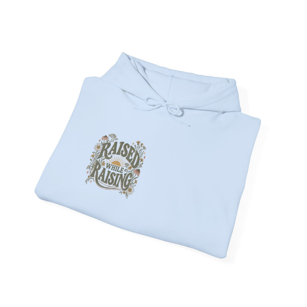 Raised While Raising Hooded Sweatshirt