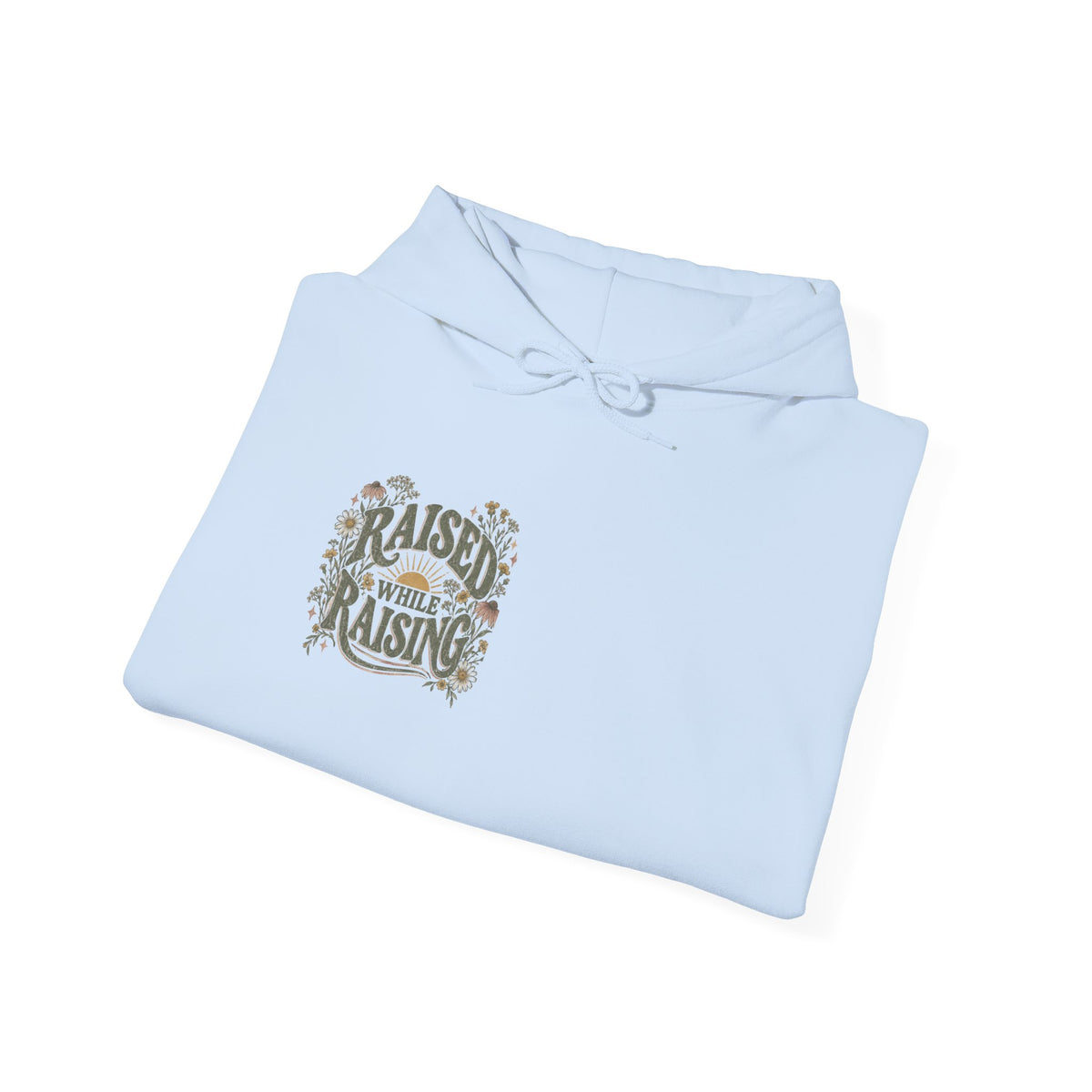Raised While Raising Hooded Sweatshirt