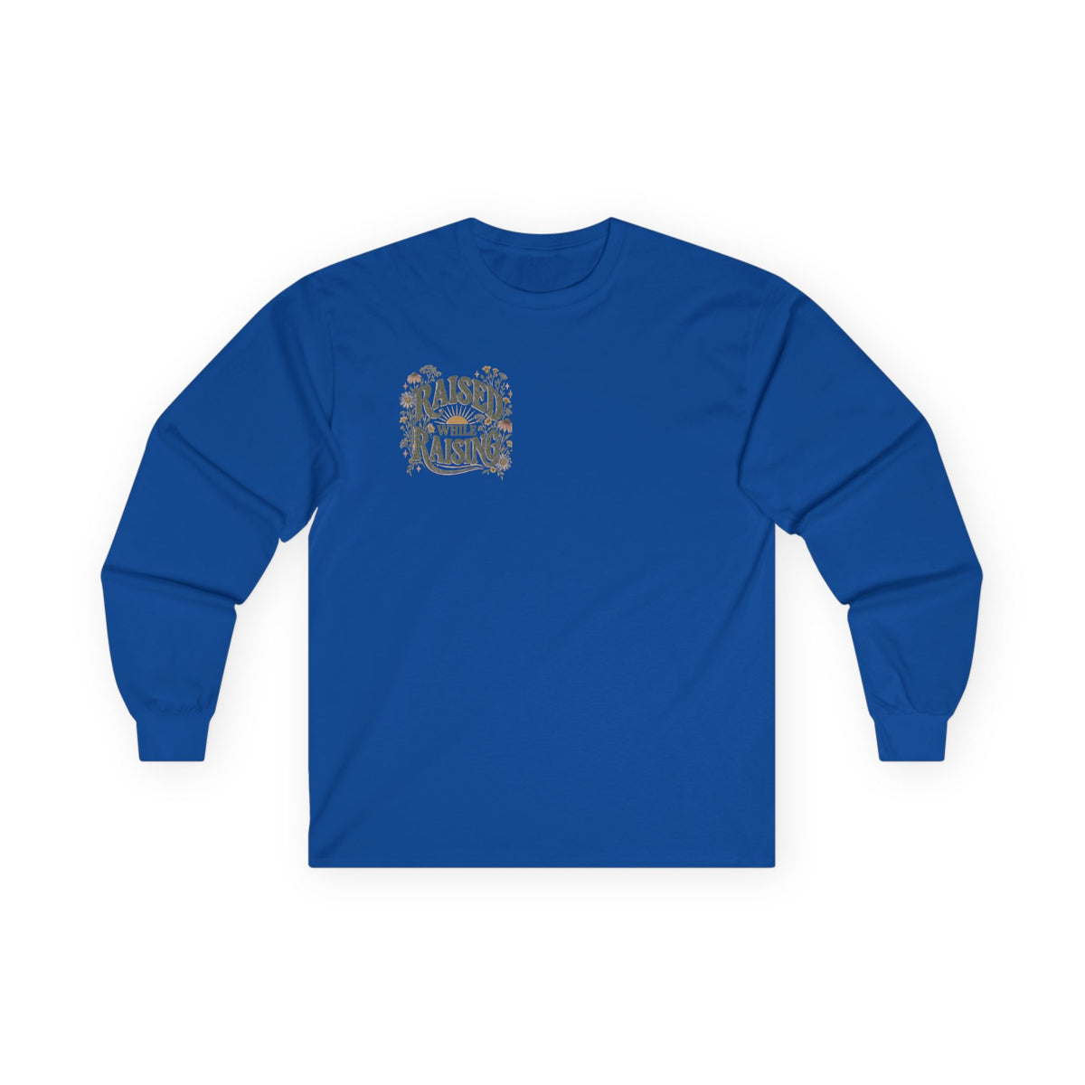 Raised While Raising Long Sleeve Tee