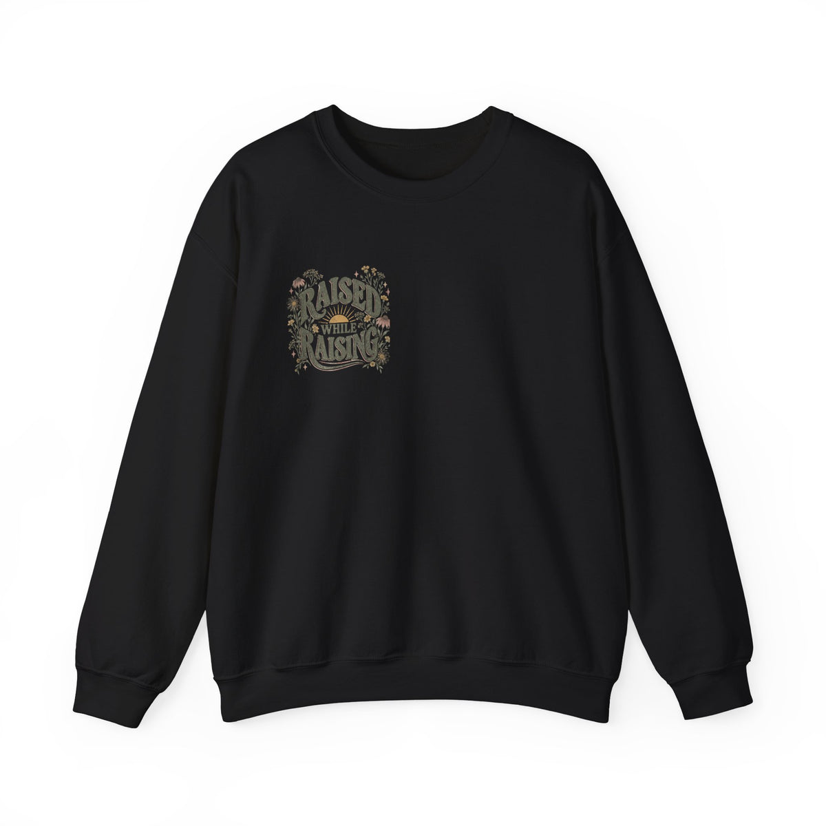 Raised While Raising Sweatshirt