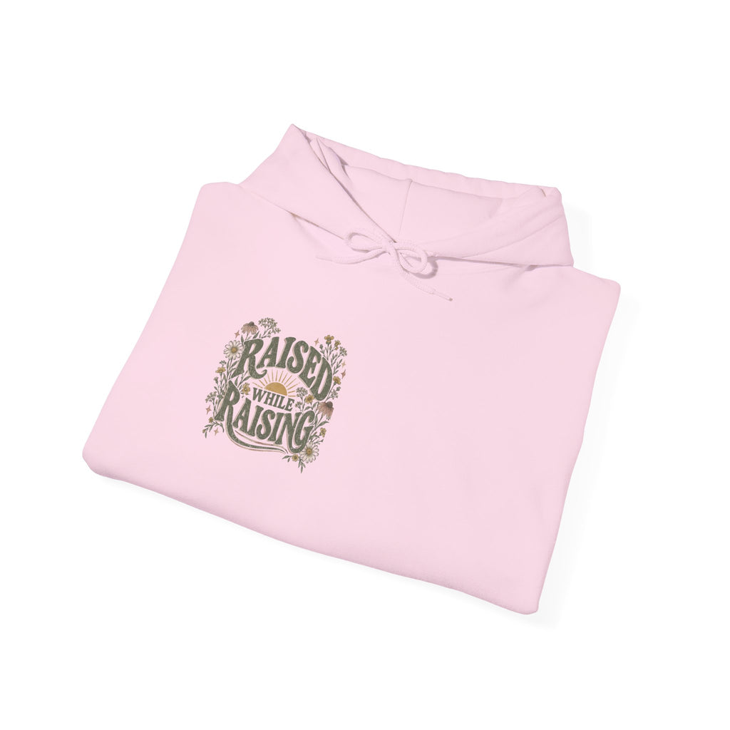 Raised While Raising Hooded Sweatshirt