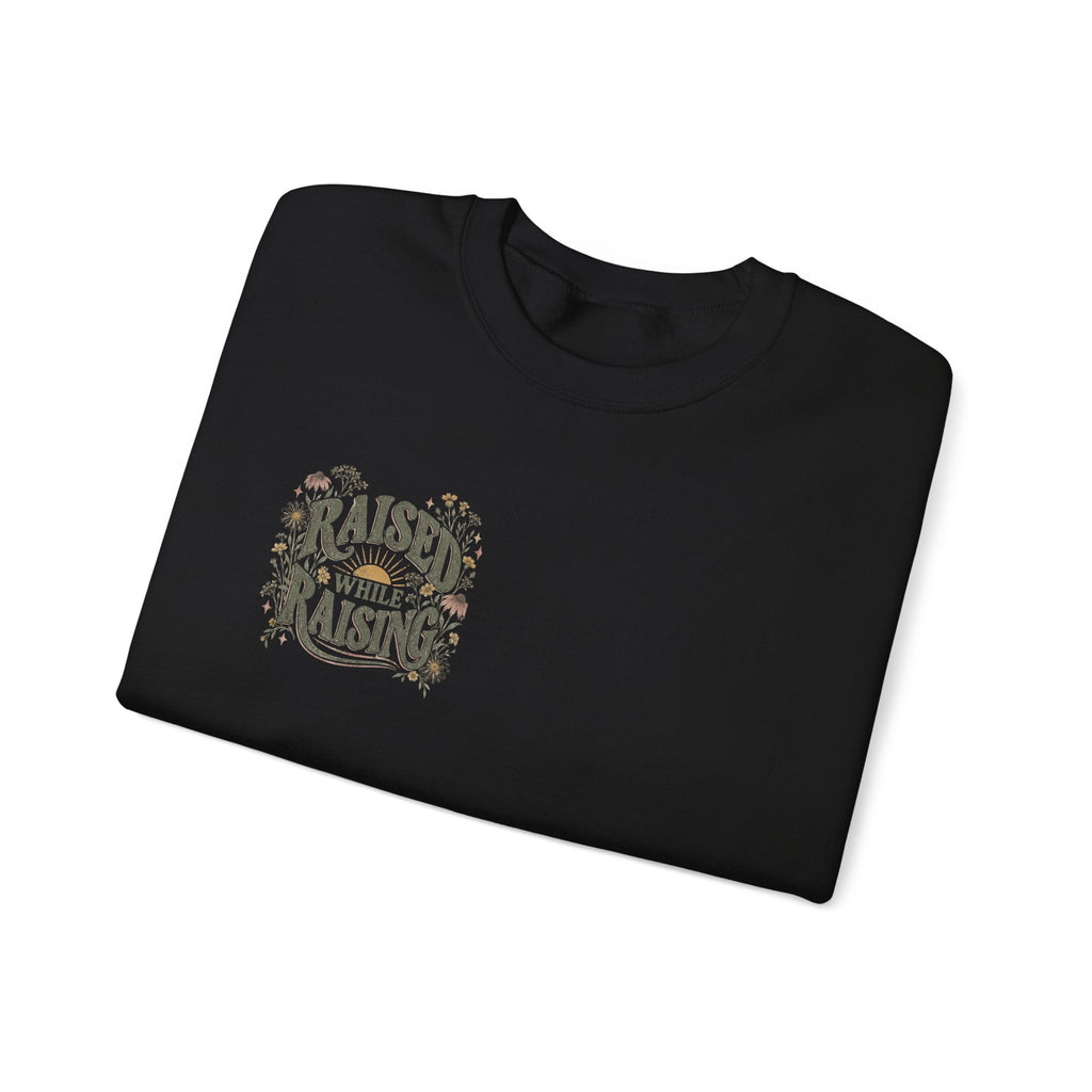Raised While Raising Sweatshirt