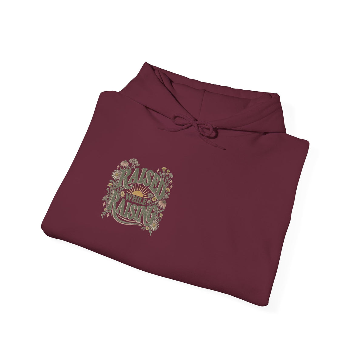 Raised While Raising Hooded Sweatshirt