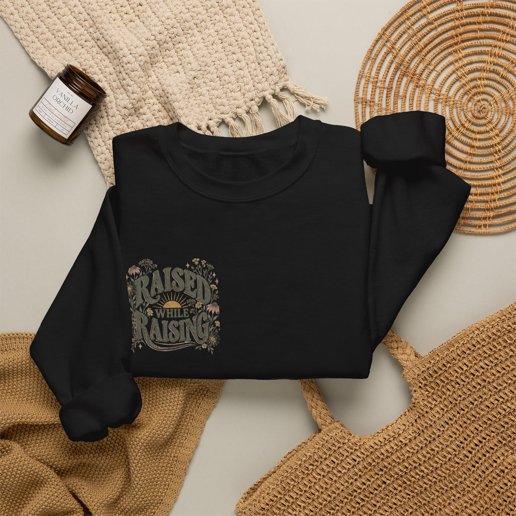 Raised While Raising Sweatshirt